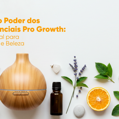 Descubra o Poder dos Óleos Essenciais Pro Growth: Terapia Natural para Corpo, Mente e Beleza