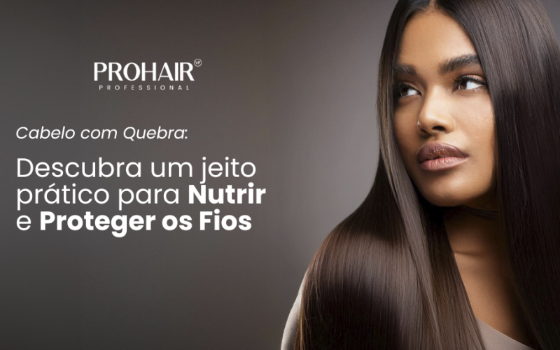 Cabelo com Quebra: Descubra um Jeito Prático para Nutrir e Proteger os Fios