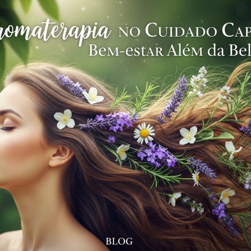Aromaterapia no Cuidado Capilar: Bem-estar além da beleza