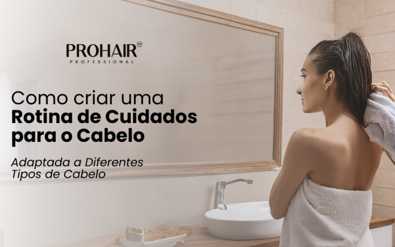 Como Criar uma Rotina de Cuidados de Cabelo Adaptada a Diferentes Tipos de Cabelo